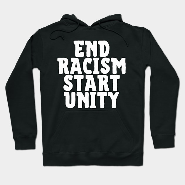 End racism, start unity Hoodie by Sarcastic Merch